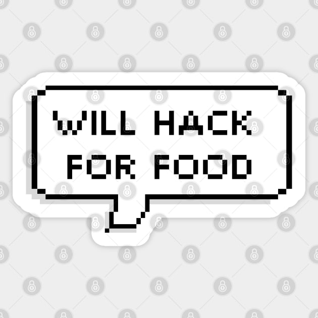 Will Hack For Food | Hacker Design Sticker by leo-jess